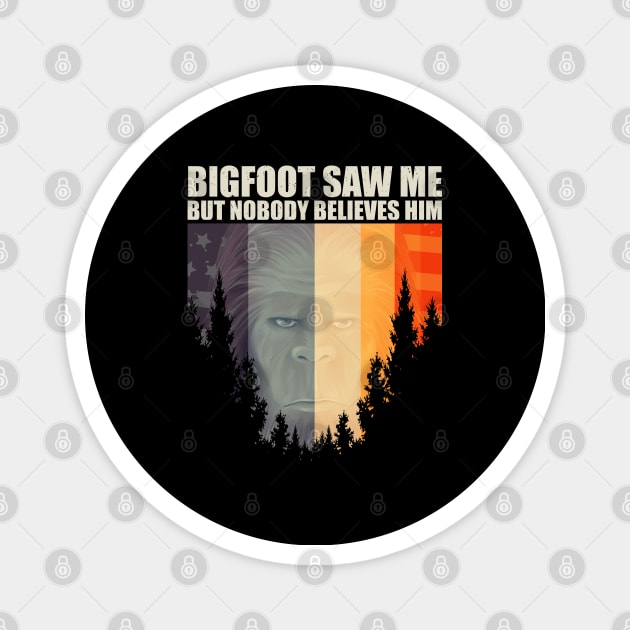 Bigfoot saw me but nobody believes him Magnet by Tesszero